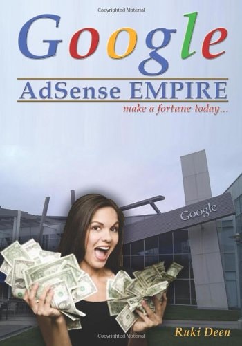Google AdSense Empire: make a fortune today....