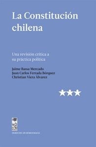 La constitución chilena una revisión crítica a su práctica política
