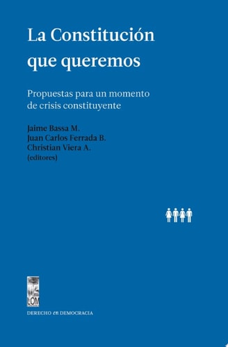 La Constitución que queremos Propuestas para un momento de crisis constituyente