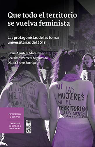 Que todo el territorio se vuelva feminista las protagonistas de las tomas universitarias del 2018