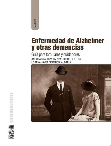 Enfermedad de Alzheimer y otras demencias Guía para familiares y cuidadores