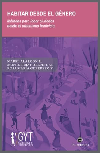 Habitar desde el género: Métodos para idear ciudades desde el urbanismo feminista (Spanish Edition)