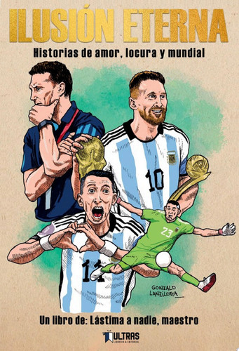 Ilusión Eterna Historias de amor, locura y mundial