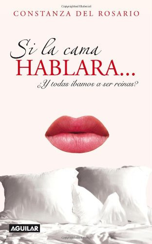 Si la cama hablara... ¿y todas íbamos a ser reinas?
