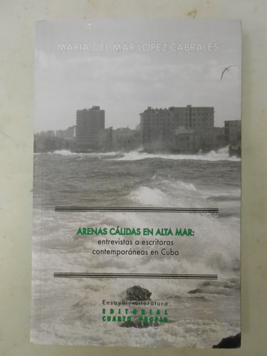 Arenas cálidas en alta mar entrevistas a escritoras contemporáneas en Cuba