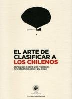 El arte de clasificar a los chilenos enfoques sobre los modelos de estratificación en Chile