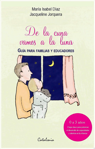 De la cuna vamos a la luna Guía para familias y educadores