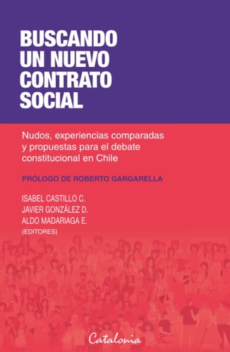 Buscando un nuevo contrato social: Nudos, experiencias comparadas y propuestas para el debate constitucional en Chile (Spanish Edition)