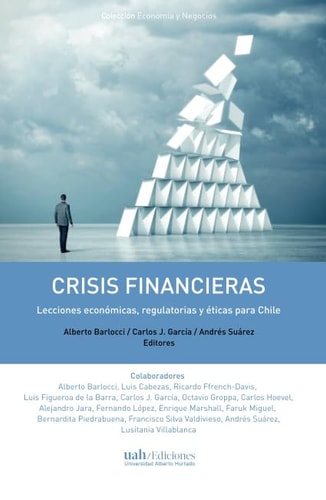 Crisis financieras lecciones económicas, regulatorias y éticas para Chile
