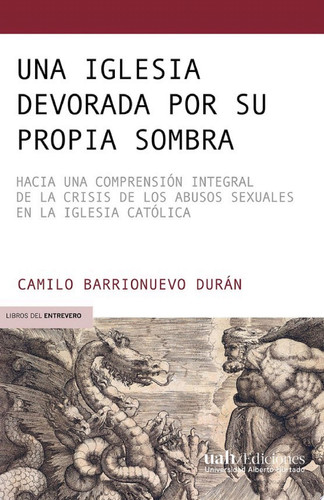 UNA IGLESIA DEVORADA POR SU PROPIA SOMBRA Hacia una comprensión integral de la crisis de los abusos sexuales en la Iglesia Católica