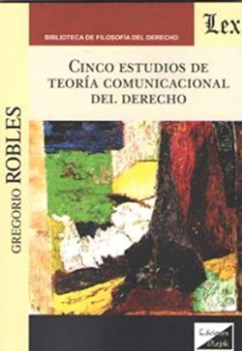Cinco estudios sobre la Teoría comunicacional del Derecho