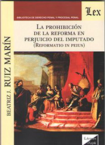 La prohibición de la reforma en perjuicio del imputado