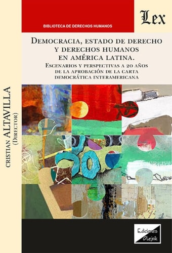 Democracia, estado de derecho y derechos humanos en América Latina Escenarios y perspectivas a 20 años de la aprobación de la carta democrática interamericana