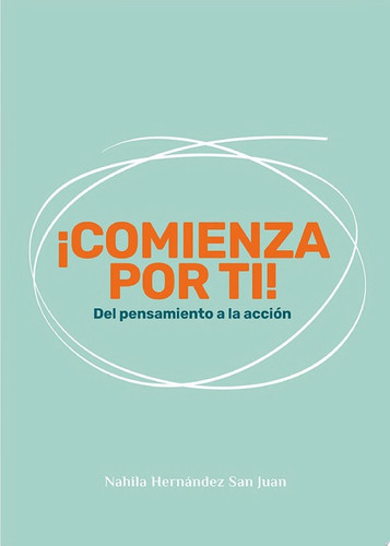 ¡Comienza por ti! Del pensamiento a la acción