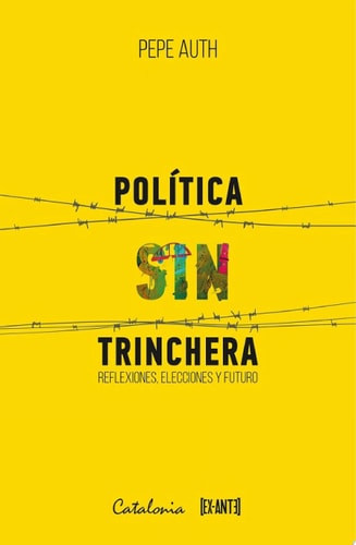 Política sin trinchera Reflexiones, elecciones y futuro