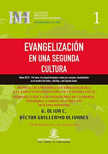 Evangelización en Una Segunda Cultura Manual de Aproximación Misionológica a la Tarea Evangelizadota de la Iglesia Local. Introducción a Los Paradigmas de la Misión: [Paradigmas a Cambiar en El Siglo XXi en la Tarea Misionera]