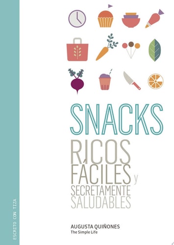 Snacks Ricos, fáciles y secretamente saludables
