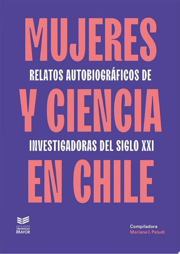 Mujeres y ciencia en Chile Relatos autobiográficos de mujeres en la academia