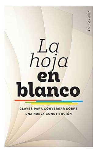 La hoja en blanco claves para conversar sobre una nueva constitución