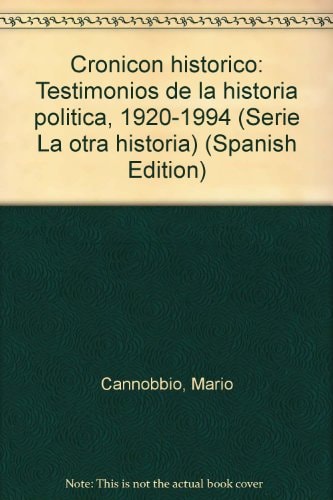 Cronicón histórico: Testimonios de la historia política, 1920-1994 (Serie La otra historia) (Spanish Edition)