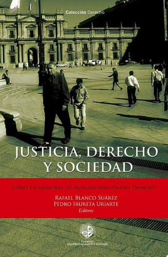 Justicia, derecho y sociedad Libro en memoria de Maximiliano Prado Donoso