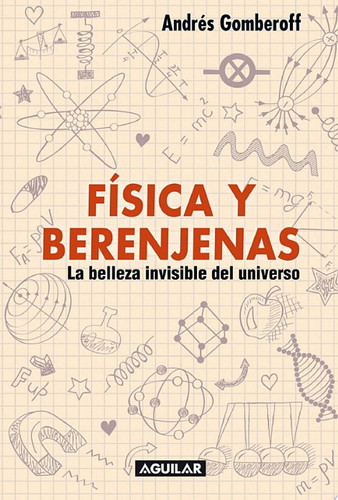 Física y berenjenas La belleza invisible del universo
