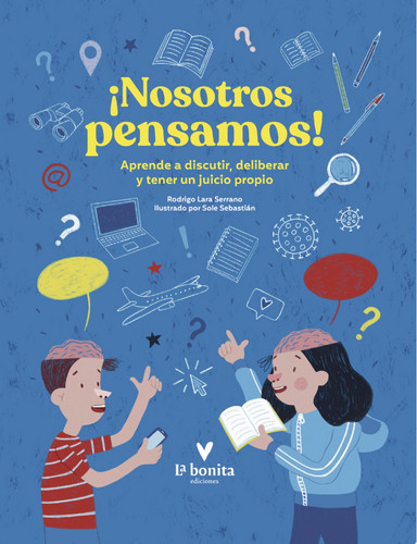 ¡Nosotros pensamos! Aprende a discutir, deliberar y tener un juicio propio