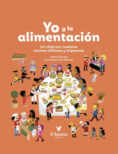 Yo y la alimentación Un viaje por nuestras cocinas chilenas y migrantes