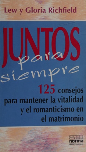 Juntos para siempre 125 consejos para mantener la vitalidad y el romanticismo en el matrimonio