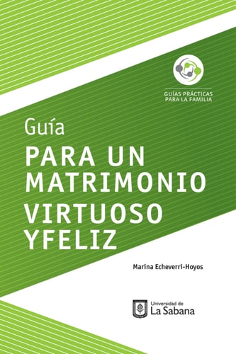 Guía para un matrimonio virtuoso y feliz .