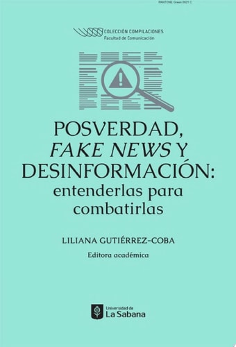 Posverdad, fake news y desinformación: entenderlas para combatirlas