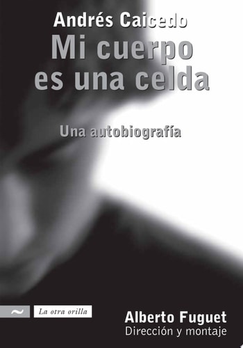 Mi cuerpo es una celda una autobiografía