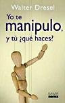 Yo Te Manipulo Y Tu Que Haces ?