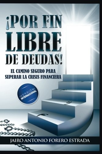 Por Fin Libre De Deudas (Spanish Edition)
