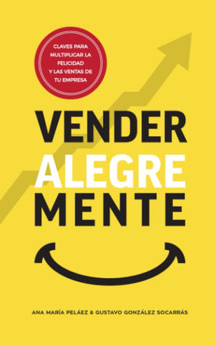 Vender AlegreMente: Claves para multiplicar la felicidad y las ventas de tu empresa (Spanish Edition)