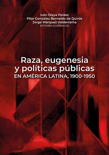 Raza, eugenesia y políticas públicas en América Latina, 1900-1950