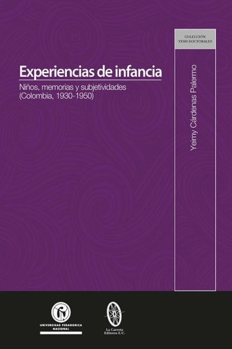 Experiencias de infancia. Niños, memorias y subjetividades (Colombia, 1930-1950)