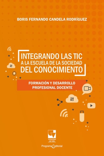 Integrando las TIC a la escuela de la sociedad del conocimiento Formación y desarrollo profesional docente