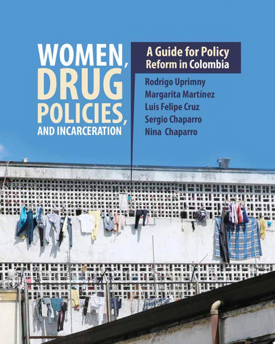 Women, Drug Policies, and Incarceration A Guide for Policy Reform in Colombia
