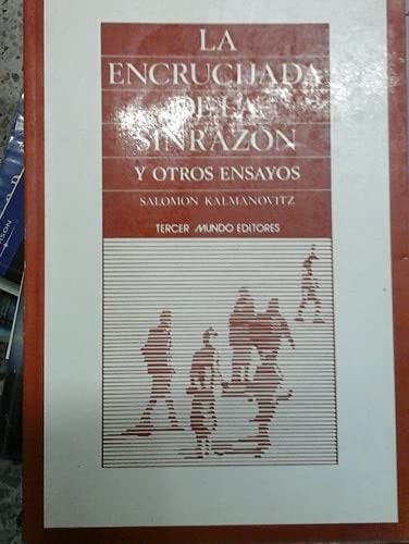 La encrucijada de la sinrazón y otros ensayos (Sociología y política) (Spanish Edition)