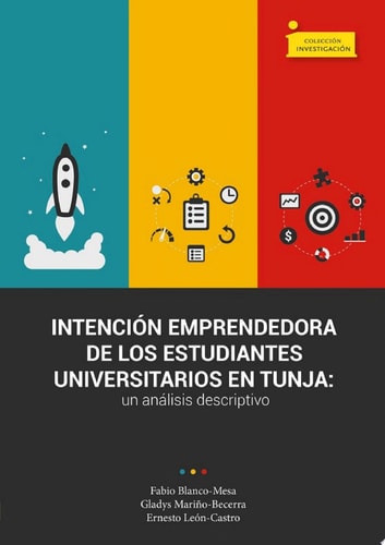 Intención emprendedora de los estudiantes universitarios en Tunja un análisis descriptivo