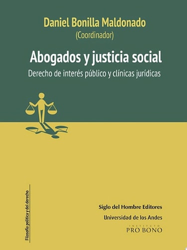 Abogados y justicia social Derecho de interés público y clínicas jurídicas