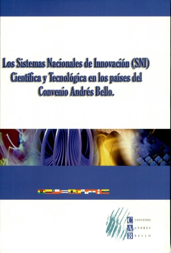 Los sistemas nacionales de innovación (SNI) científica y tecnológica en los países del Convenio Andrés Bello