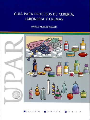 Guía para procesos de cerería jabonería y cremas
