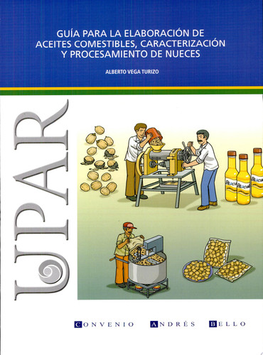 Guía para la elaboración de aceites comestibles, caracterización y procesamiento de nueces