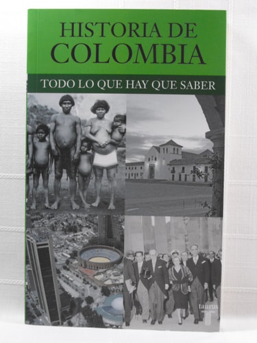 Historia de Colombia: Todo Lo Que Hay Que Saber (Spanish Edition)
