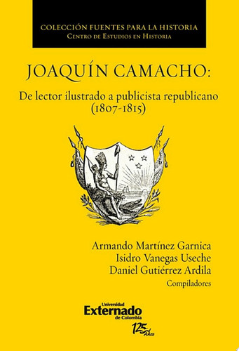 Joaquín Camacho: de lector ilustrado a publicista republicano (1807-1815)