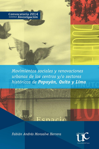 Movimientos sociales, renovaciones urbanas y centros y/o sectores históricos de Popayán, Quito y Lima