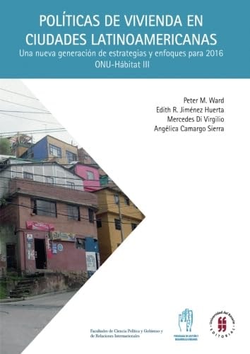 Políticas de vivienda en ciudades latinoamericanas una nueva generación de estrategias y enfoques para 2016 ONU-Hábitat III