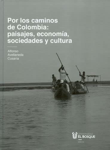 Por los caminos de Colombia paisajes, economía, sociedades y cultura